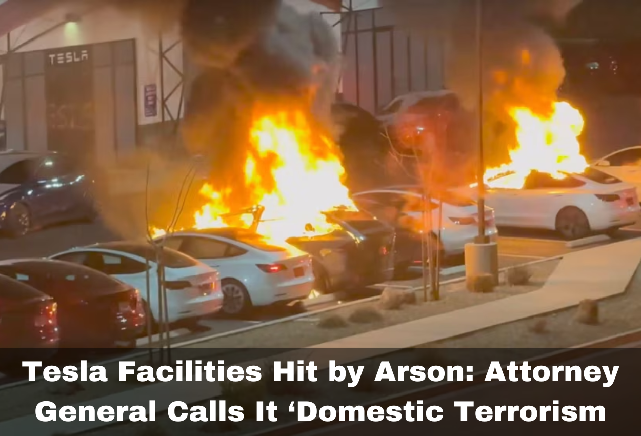 Tesla Facilities Hit by Arson: Attorney General Calls It ‘Domestic Terrorism