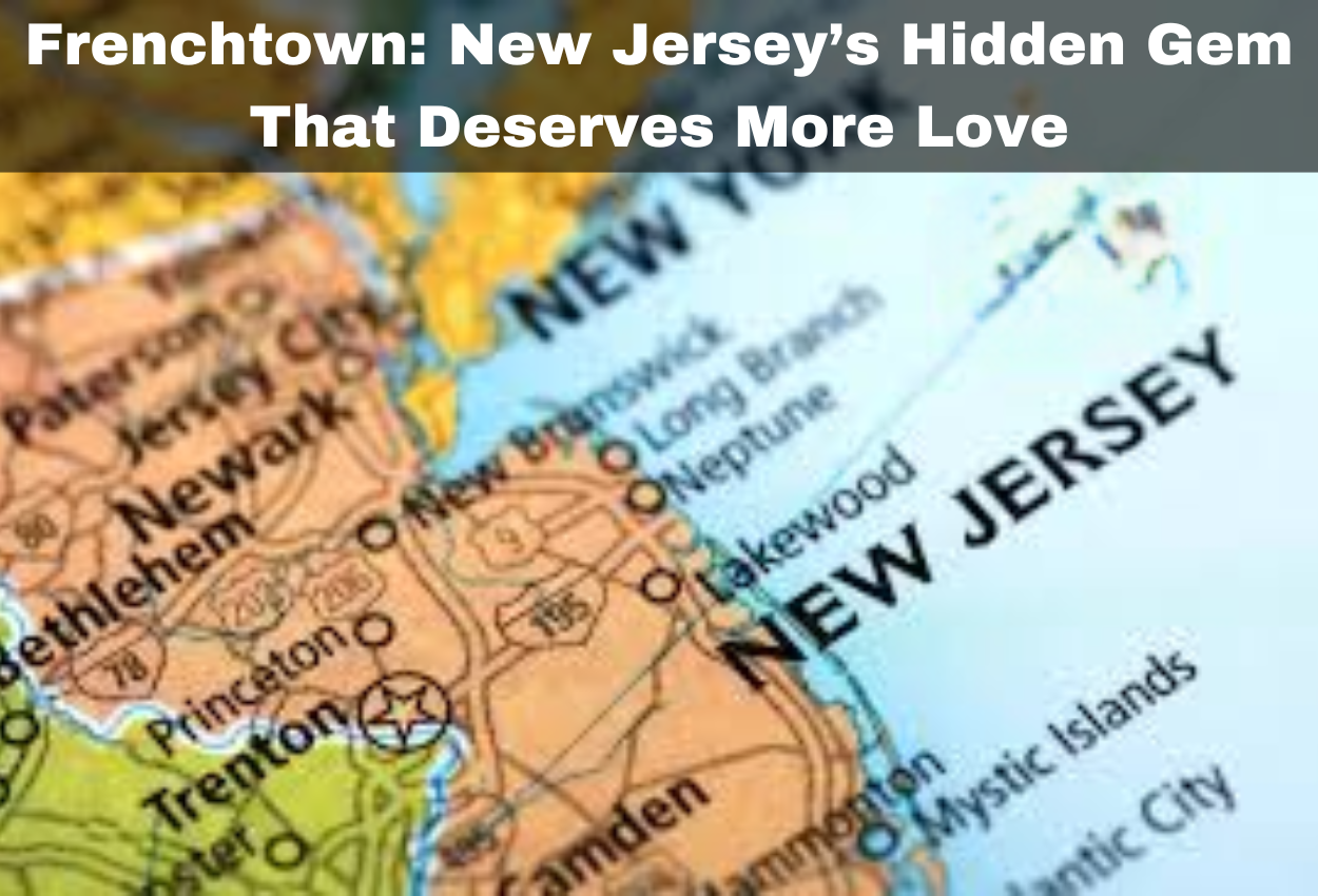 Frenchtown: New Jersey’s Hidden Gem That Deserves More Love