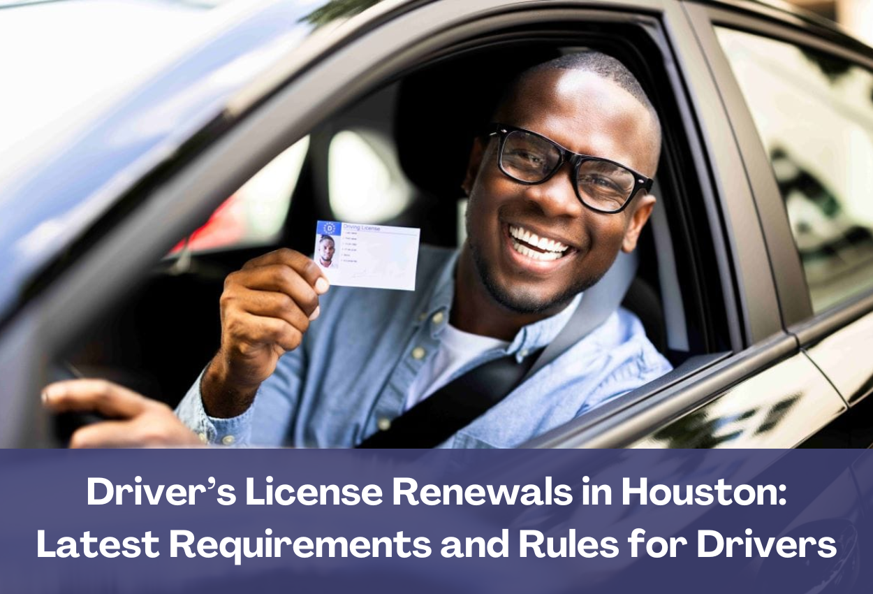 Driver’s License Renewals in Houston: Latest Requirements and Rules for Drivers