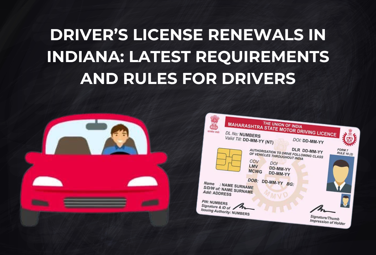 Driver’s License Renewals in Indiana: Latest Requirements and Rules for Drivers