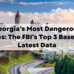 Georgia’s Most Dangerous Cities: The FBI’s Top 3 Based on Latest Data