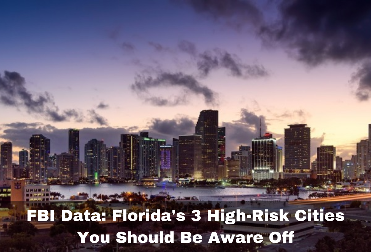 FBI Data: Florida's 3 High-Risk Cities You Should Be Aware Off